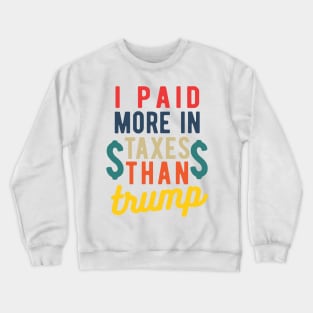 I Paid More Taxes Than Trump president 2020 Crewneck Sweatshirt